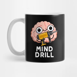 Mind Drill Funny Brain Tool Pun Mug